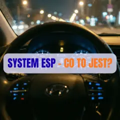 Widok na deskę rozdzielczą samochodu nocą. Na wyświetlaczu świeci się kontrolka ESP, a na kierownicy napis "SYSTEM ESP - CO TO JEST?".